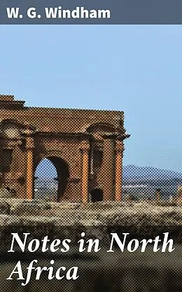 E-Book (epub) Notes in North Africa von W. G. Windham