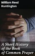 E-Book (epub) A Short History of the Book of Common Prayer von William Reed Huntington