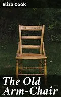 E-Book (epub) The Old Arm-Chair von Eliza Cook