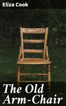 E-Book (epub) The Old Arm-Chair von Eliza Cook