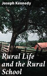 E-Book (epub) Rural Life and the Rural School von Joseph Kennedy