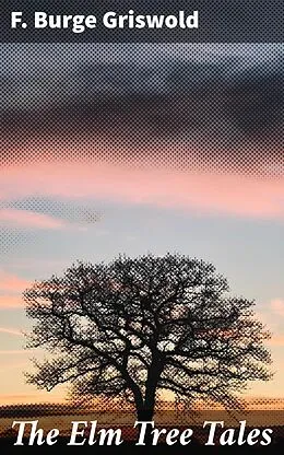 E-Book (epub) The Elm Tree Tales von F. Burge Griswold