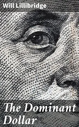 E-Book (epub) The Dominant Dollar von Will Lillibridge