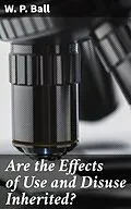 E-Book (epub) Are the Effects of Use and Disuse Inherited? von W. P. Ball