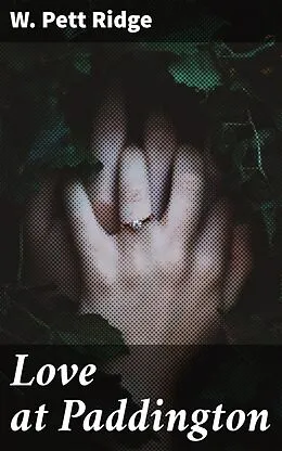 E-Book (epub) Love at Paddington von W. Pett Ridge