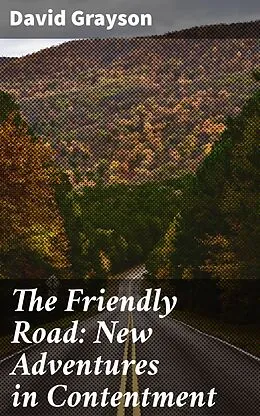 E-Book (epub) The Friendly Road: New Adventures in Contentment von David Grayson