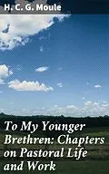 E-Book (epub) To My Younger Brethren: Chapters on Pastoral Life and Work von H. C. G. Moule