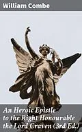 E-Book (epub) An Heroic Epistle to the Right Honourable the Lord Craven (3rd Ed.) von William Combe