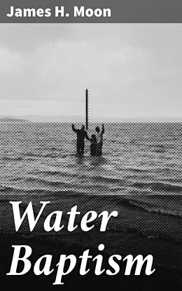 E-Book (epub) Water Baptism von James H. Moon