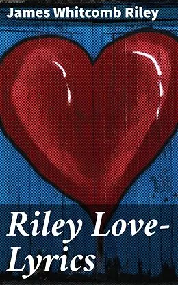 E-Book (epub) Riley Love-Lyrics von James Whitcomb Riley
