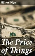 E-Book (epub) The Price of Things von Elinor Glyn