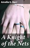 E-Book (epub) A Knight of the Nets von Amelia E. Barr