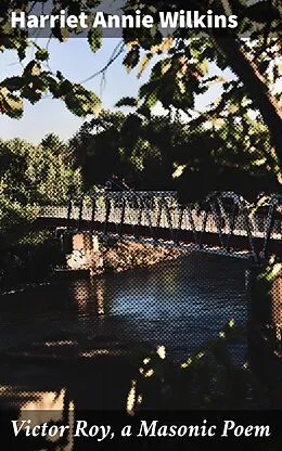 E-Book (epub) Victor Roy, a Masonic Poem von Harriet Annie Wilkins