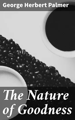 E-Book (epub) The Nature of Goodness von George Herbert Palmer