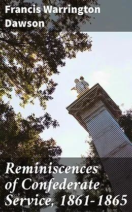 E-Book (epub) Reminiscences of Confederate Service, 1861-1865 von Francis Warrington Dawson
