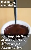 E-Book (epub) Ketchup: Methods of Manufacture; Microscopic Examination von K. G. Bitting, A. W. Bitting