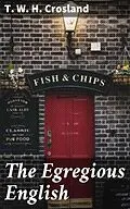 E-Book (epub) The Egregious English von T. W. H. Crosland