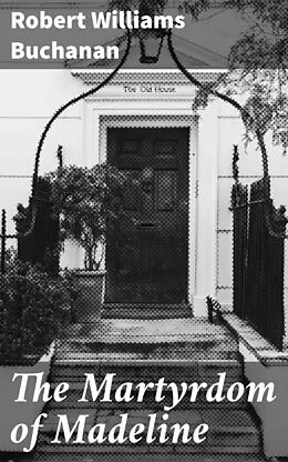 E-Book (epub) The Martyrdom of Madeline von Robert Williams Buchanan
