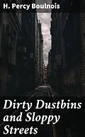 E-Book (epub) Dirty Dustbins and Sloppy Streets von H. Percy Boulnois