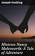 E-Book (epub) Mistress Nancy Molesworth: A Tale of Adventure von Joseph Hocking