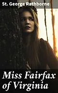 E-Book (epub) Miss Fairfax of Virginia von St. George Rathborne