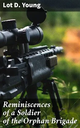 E-Book (epub) Reminiscences of a Soldier of the Orphan Brigade von Lot D. Young