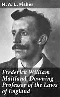 E-Book (epub) Frederick William Maitland, Downing Professor of the Laws of England von H. A. L. Fisher