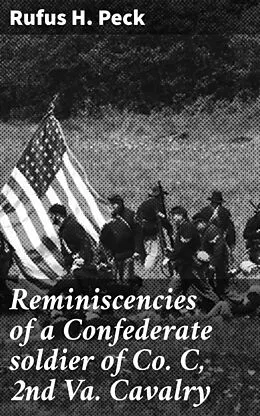 E-Book (epub) Reminiscencies of a Confederate soldier of Co. C, 2nd Va. Cavalry von Rufus H. Peck