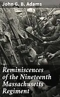 E-Book (epub) Reminiscences of the Nineteenth Massachusetts Regiment von John G. B. Adams