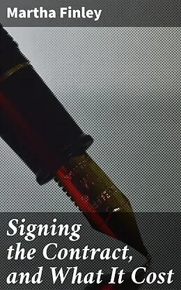 E-Book (epub) Signing the Contract, and What It Cost von Martha Finley