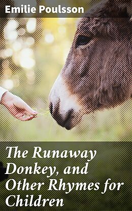 eBook (epub) The Runaway Donkey, and Other Rhymes for Children de Emilie Poulsson