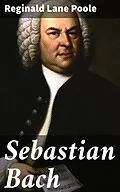 E-Book (epub) Sebastian Bach von Reginald Lane Poole