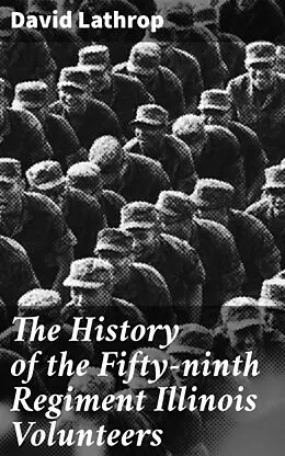 E-Book (epub) The History of the Fifty-ninth Regiment Illinois Volunteers von David Lathrop