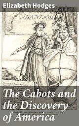 eBook (epub) The Cabots and the Discovery of America de Elizabeth active 1895-1897 Hodges