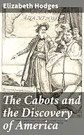 E-Book (epub) The Cabots and the Discovery of America von Elizabeth active 1895-1897 Hodges