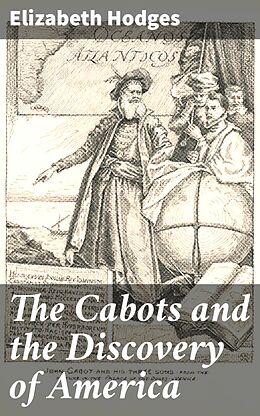 eBook (epub) The Cabots and the Discovery of America de Elizabeth active 1895-1897 Hodges