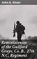E-Book (epub) Reminiscences of the Guilford Grays, Co. B., 27th N.C. Regiment von John A. Sloan