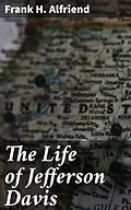 E-Book (epub) The Life of Jefferson Davis von Frank H. Alfriend