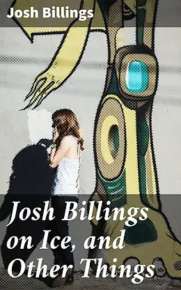 E-Book (epub) Josh Billings on Ice, and Other Things von Josh Billings