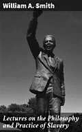 E-Book (epub) Lectures on the Philosophy and Practice of Slavery von William A. Smith