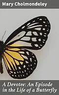 E-Book (epub) A Devotee: An Episode in the Life of a Butterfly von Mary Cholmondeley