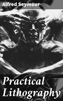 E-Book (epub) Practical Lithography von Alfred Seymour