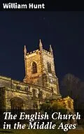 E-Book (epub) The English Church in the Middle Ages von William Hunt
