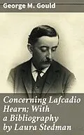 E-Book (epub) Concerning Lafcadio Hearn; With a Bibliography by Laura Stedman von George M. Gould