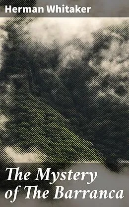 E-Book (epub) The Mystery of The Barranca von Herman Whitaker