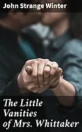 E-Book (epub) The Little Vanities of Mrs. Whittaker von John Strange Winter