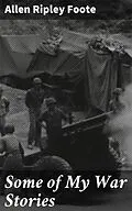 E-Book (epub) Some of My War Stories von Allen Ripley Foote