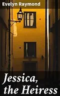 E-Book (epub) Jessica, the Heiress von Evelyn Raymond
