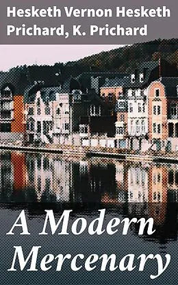 E-Book (epub) A Modern Mercenary von Hesketh Vernon Hesketh Prichard, K. Prichard