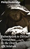 E-Book (epub) Submission to Divine Providence in the Death of Children von Philip Doddridge